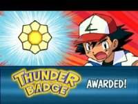 Today I received my Thunder badge. You said I would never amount to much, but look at me now Dad. I'm a Pokemon trainer.